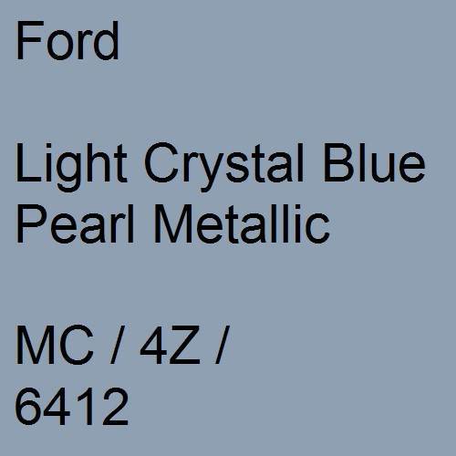 Ford, Light Crystal Blue Pearl Metallic, MC / 4Z / 6412.